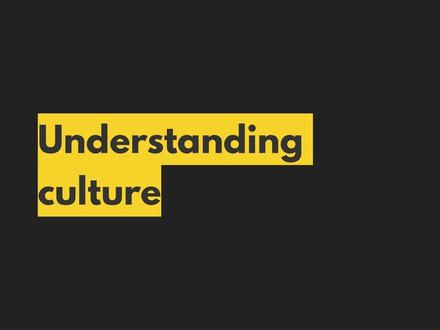 Understanding
culture
