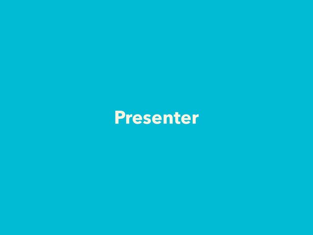 Presenter
