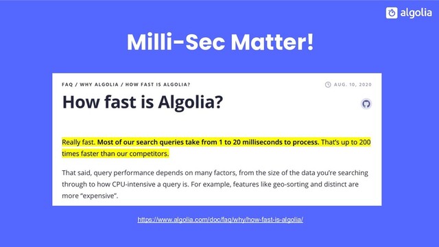 Milli-Sec Matter!
https://www.algolia.com/doc/faq/why/how-fast-is-algolia/
