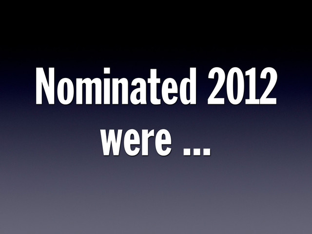 Nominated 2012
were ...
