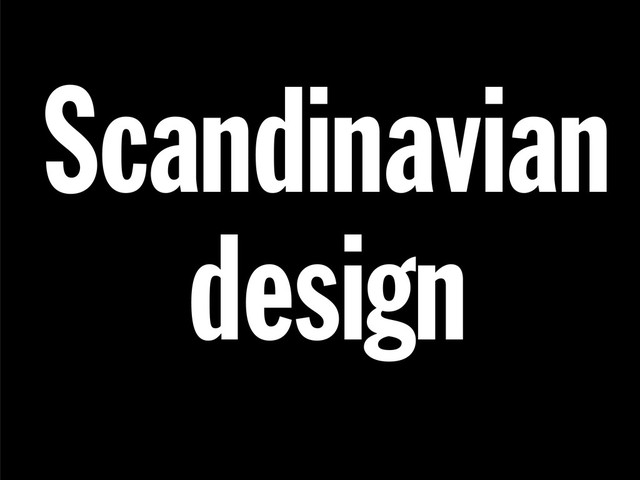 Scandinavian
design
