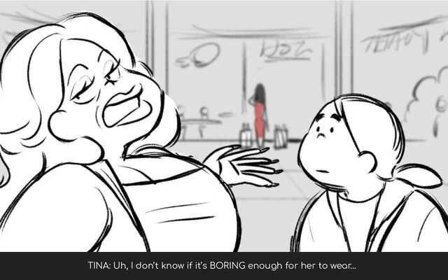 TINA: Uh, I don’t know if it’s BORING enough for her to wear…
