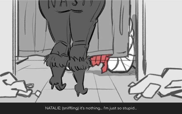 NATALIE: (sniffling) it’s nothing… I’m just so stupid…
