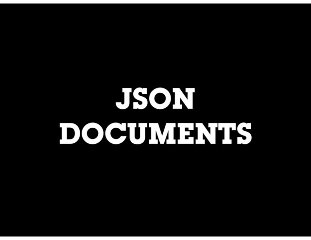 JSON
DOCUMENTS
