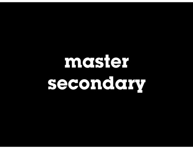 master
secondary
