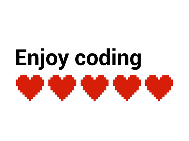 Enjoy coding
