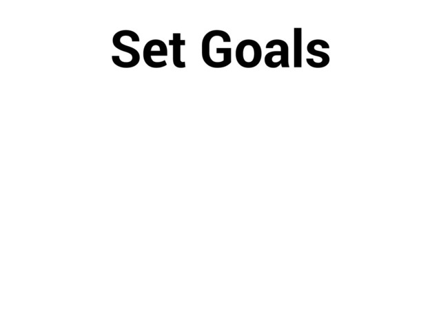 Set Goals
