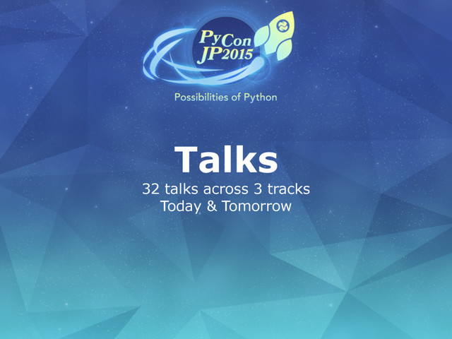 Talks
32 talks across 3 tracks
Today & Tomorrow
