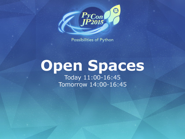 Open Spaces
Today 11:00-16:45
Tomorrow 14:00-16:45
