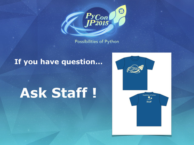 Ask Staff !
If you have question…
