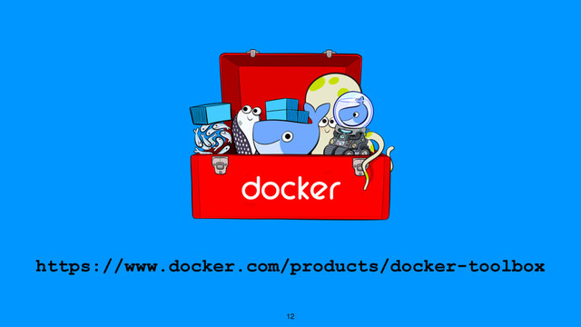 12
https://www.docker.com/products/docker-toolbox
