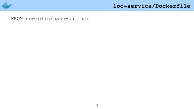 13
FROM newrelic/base-builder
loc-service/Dockerfile
