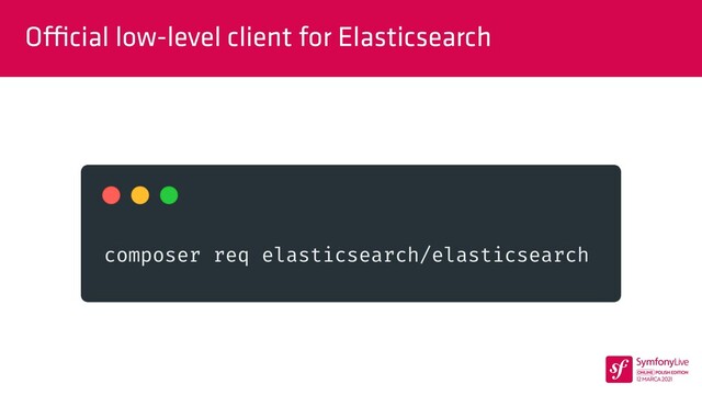 O
ffi
cial low-level client for Elasticsearch
