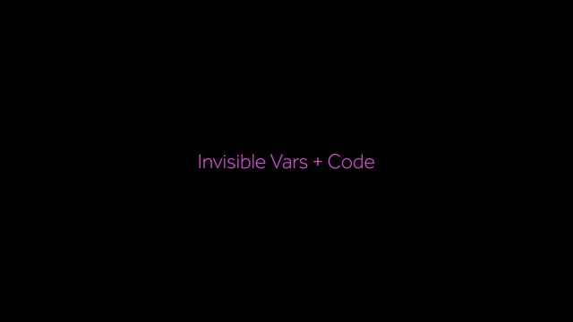 Invisible Vars + Code
