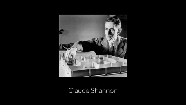 Claude Shannon

