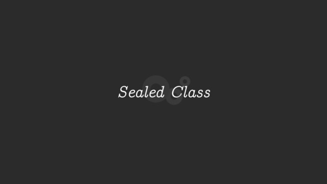 Sealed Class

