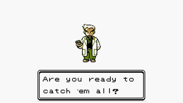 Are you ready to
catch ‘em all?
