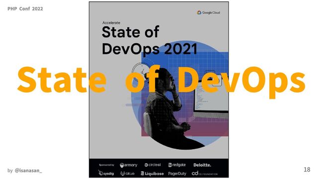 PHP Conf 2022
State of DevOps
by ＠isanasan_ 18
