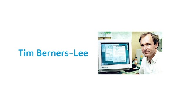 Tim Berners-Lee
