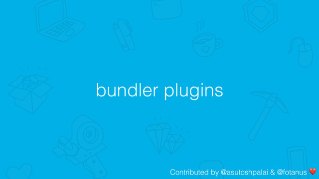 bundler plugins
Contributed by @asutoshpalai & @fotanus ❤
