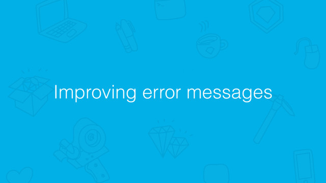 Improving error messages

