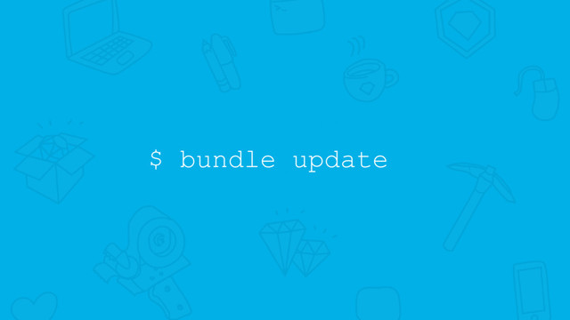 $ bundle update
