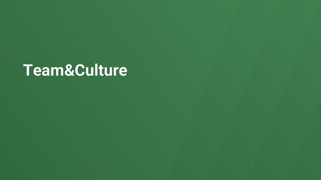 19
Team&Culture
