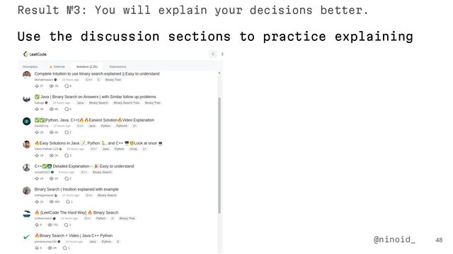 48
@ninoid_
Use the discussion sections to practice explaining
Result №3: You will explain your decisions better.
