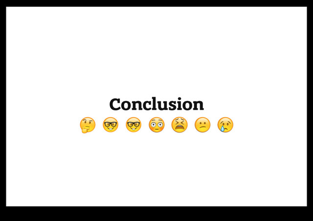 Conclusion
Conclusion
"
" #
# #
# $
$ %
% &
& '
'
