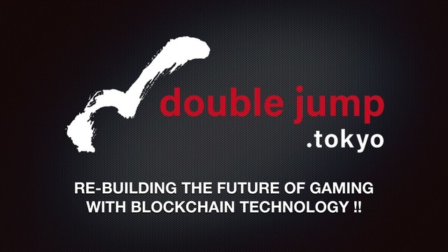 RE-BUILDING THE FUTURE OF GAMING
WITH BLOCKCHAIN TECHNOLOGY !!
