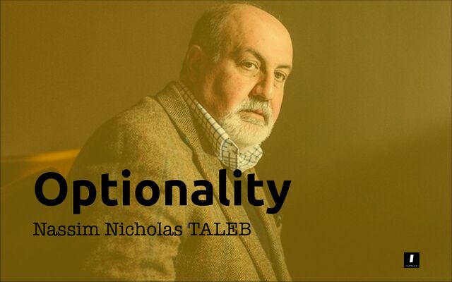 Optionality
Nassim Nicholas TALEB
