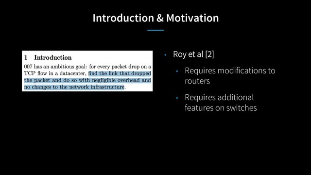 Introduction & Motivation
• Roy et al [2]
• Requires modifications to
routers
• Requires additional
features on switches

