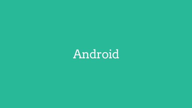 Android
Flutter
