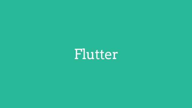 ⚠ we are boring ⚠
Flutter
