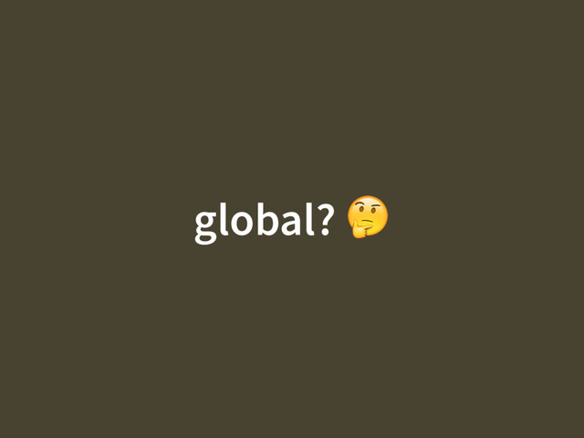global? 
