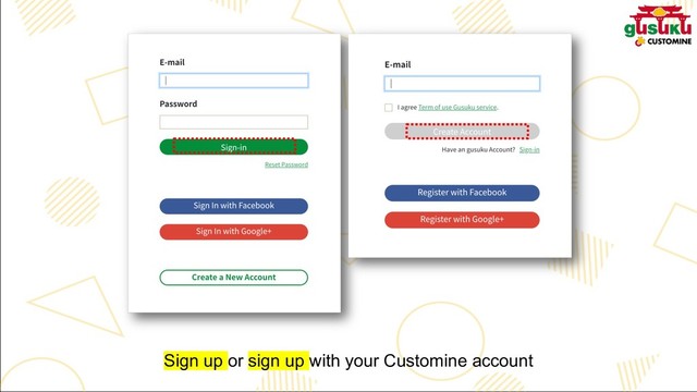 Sign up or sign up with your Customine account
