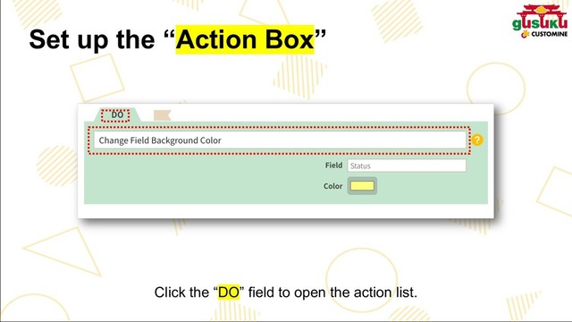 Click the “DO” field to open the action list.
Set up the “Action Box”
