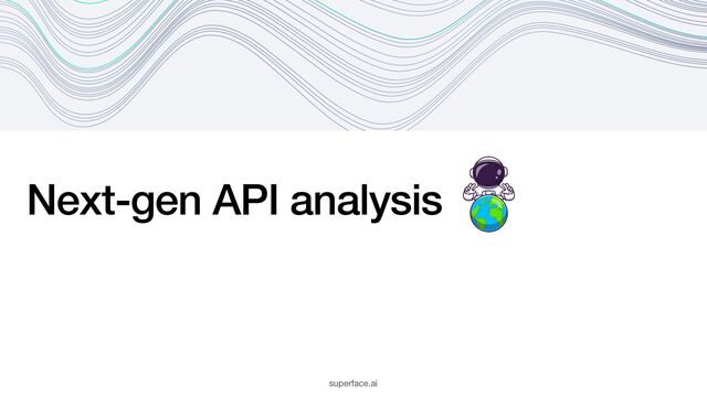 Next-gen API analysis
superface.ai
