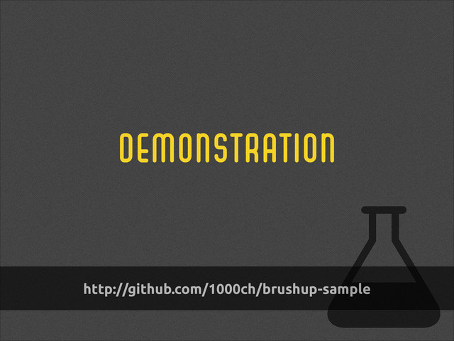 demonstration
http://github.com/1000ch/brushup-sample
