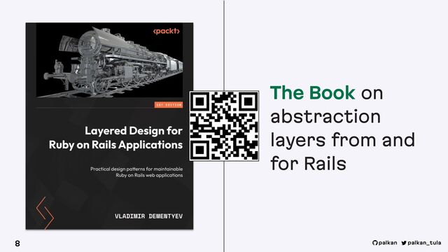 The Book on
abstraction
layers from and
for Rails
8 palkan_tula
palkan
