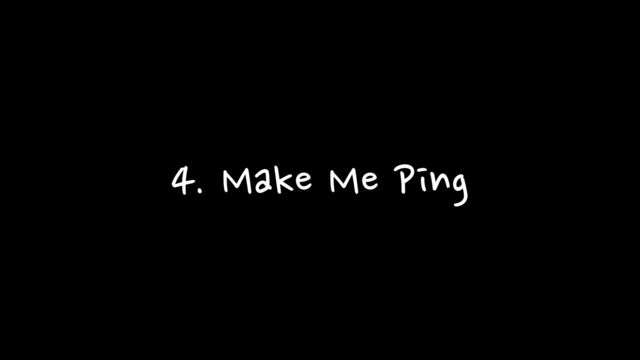 4. Make Me Ping
