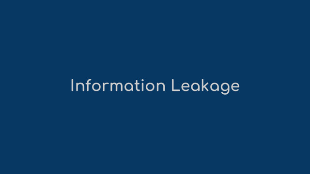 Information Leakage

