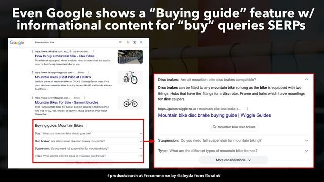 #productsearch at #recommerce by @aleyda from @orainti
Even Google shows a “Buying guide” feature w/
informational content for “buy” queries SERPs
