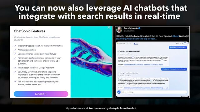 #productsearch at #recommerce by @aleyda from @orainti
You can now also leverage AI chatbots that
integrate with search results in real-time
