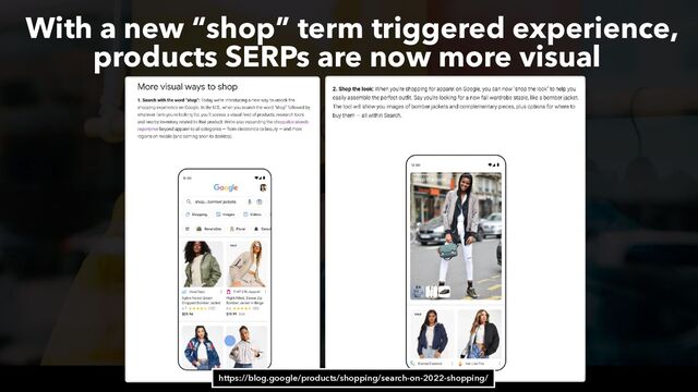 #productsearch at #recommerce by @aleyda from @orainti
With a new “shop” term triggered experience,
products SERPs are now more visual
https://blog.google/products/shopping/search-on-2022-shopping/

