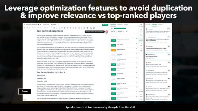 #productsearch at #recommerce by @aleyda from @orainti
Frase
Leverage optimization features to avoid duplication
& improve relevance vs top-ranked players
