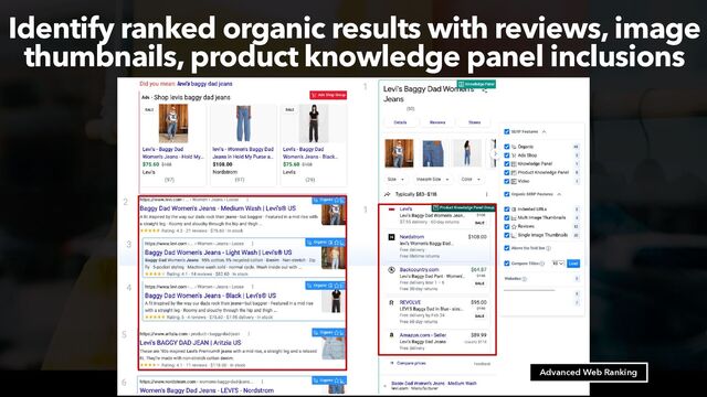 #productsearch at #recommerce by @aleyda from @orainti
Identify ranked organic results with reviews, image
thumbnails, product knowledge panel inclusions
Advanced Web Ranking
