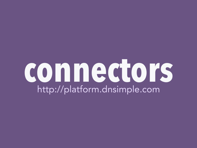 connectors
http://platform.dnsimple.com
