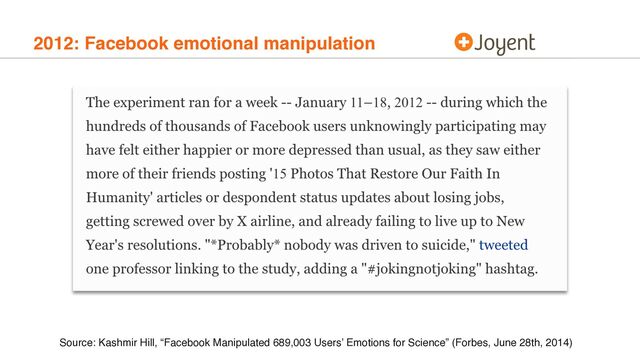 2012: Facebook emotional manipulation
Source: Kashmir Hill, “Facebook Manipulated 689,003 Users’ Emotions for Science” (Forbes, June 28th, 2014)
