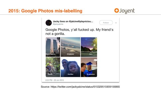 2015: Google Photos mis-labelling
Source: https://twitter.com/jackyalcine/status/615329515909156865
